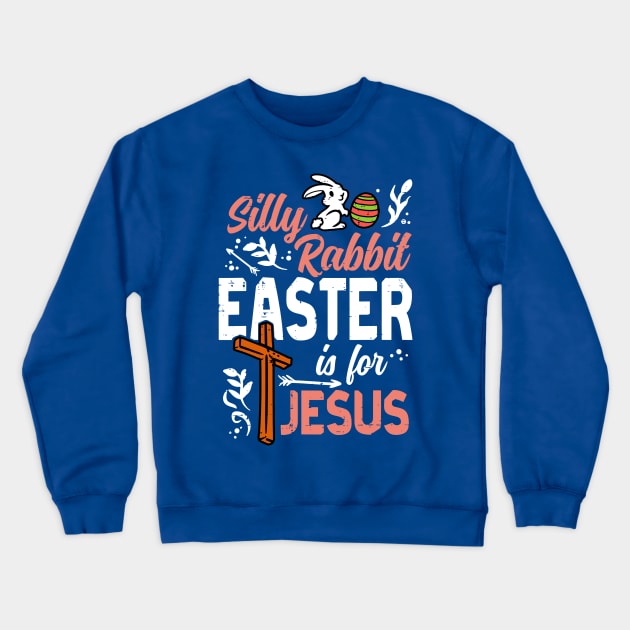Silly Rabbit Easter For Jesus 1 Crewneck Sweatshirt by blankle
